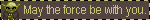 maytheforcebewithyou.gif