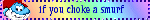 Choke a smurf