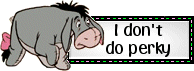 I don't do perky